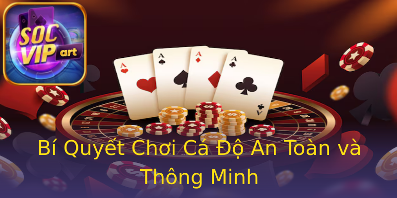 Bí Quyết Chơi Cá Độ An Toàn và Thông Minh Bí Quyết Chơi Cá Độ An Toàn và Thông Minh