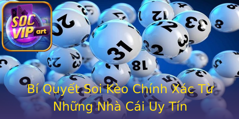 Bí Quyết Soi Kèo Chính Xác Từ Những Nhà Cái Uy Tín Bí Quyết Soi Kèo Chính Xác Từ Những Nhà Cái Uy Tín