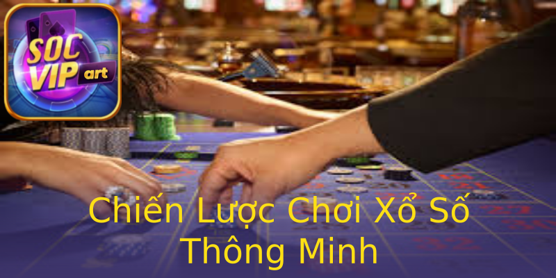 Chiến Lược Chơi Xổ Số Thông Minh Chiến Lược Chơi Xổ Số Thông Minh