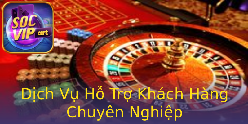 Dịch Vụ Hỗ Trợ Khách Hàng Chuyên Nghiệp Dịch Vụ Hỗ Trợ Khách Hàng Chuyên Nghiệp