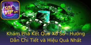 Kham Pha Ket Qua Xo So Huong Dan Chi Tiet Va Hieu Qua Nhat