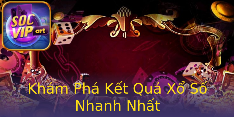 Khám Phá Kết Quả Xổ Số Nhanh Nhất Khám Phá Kết Quả Xổ Số Nhanh Nhất