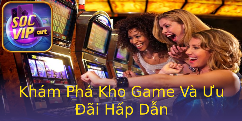Khám Phá Kho Game Và Ưu Đãi Hấp Dẫn Khám Phá Kho Game Và Ưu Đãi Hấp Dẫn