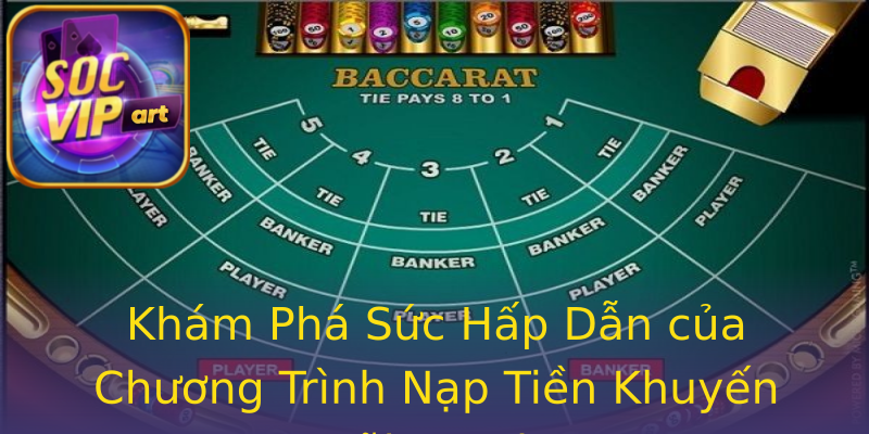 Khám Phá Sức Hấp Dẫn của Chương Trình Nạp Tiền Khuyến Mãi Socvip Khám Phá Sức Hấp Dẫn của Chương Trình Nạp Tiền Khuyến Mãi Socvip