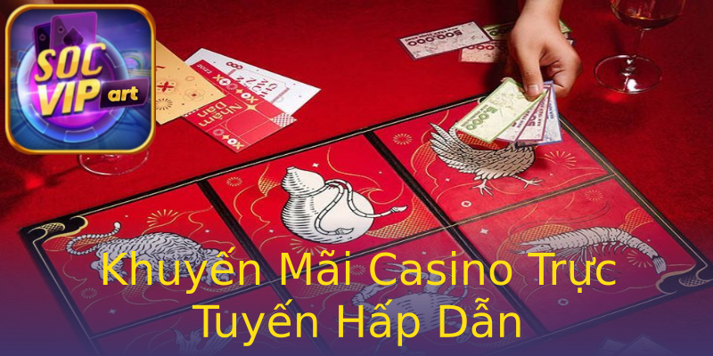 Khuyến Mãi Casino Trực Tuyến Hấp Dẫn Khuyến Mãi Casino Trực Tuyến Hấp Dẫn