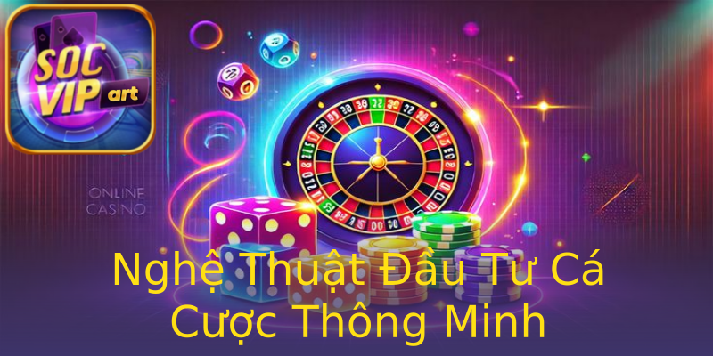 Nghệ Thuật Đầu Tư Cá Cược Thông Minh Nghệ Thuật Đầu Tư Cá Cược Thông Minh