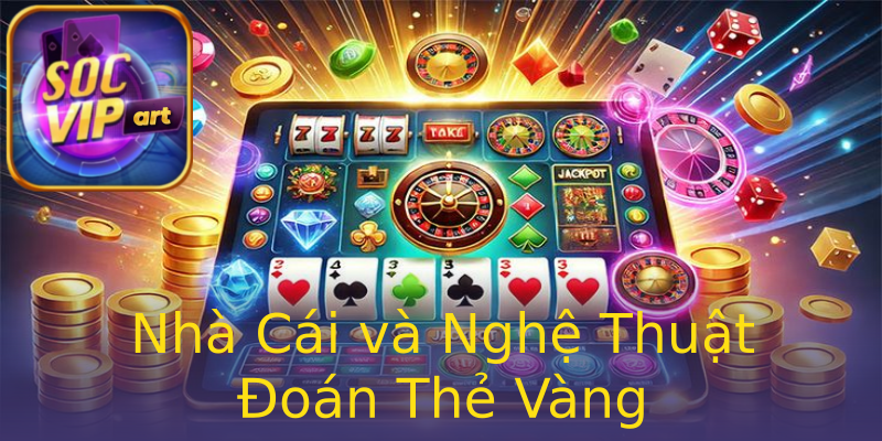 Nhà Cái và Nghệ Thuật Đoán Thẻ Vàng Nhà Cái và Nghệ Thuật Đoán Thẻ Vàng