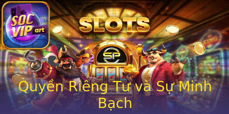 Quyền Riêng Tư và Sự Minh Bạch Quyền Riêng Tư và Sự Minh Bạch