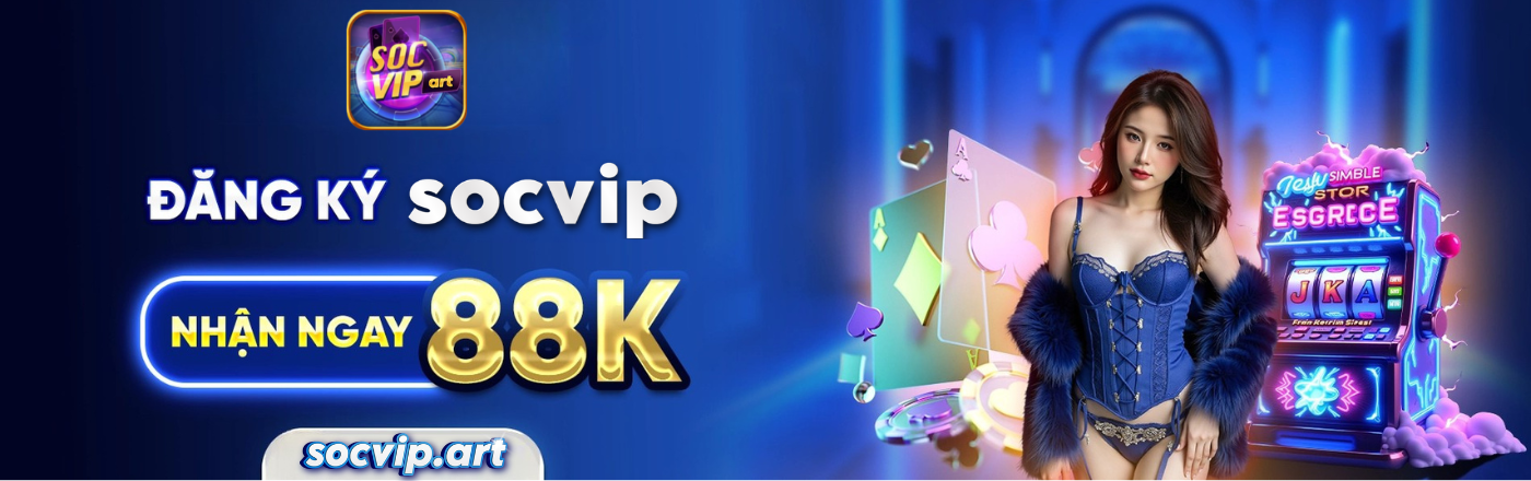Socvip – Trang Chủ Mới Nhất 2025 | Tải Ngay Trải Nghiệm! 1 Socvip Dang Ky Socvip Nhan Ngay 88K